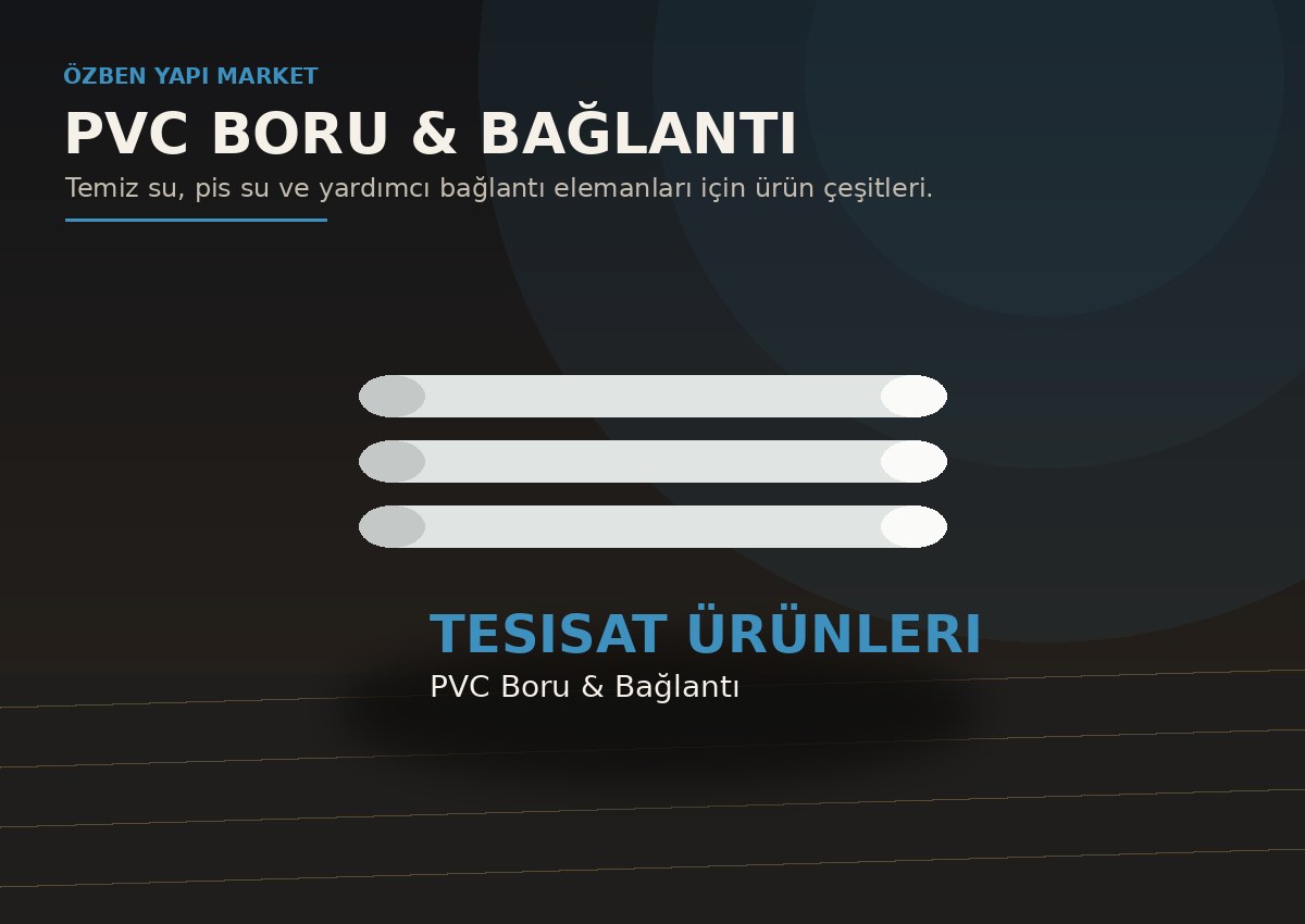 Tesisat Ürünleri PVC Boru ve Bağlantı Elemanları